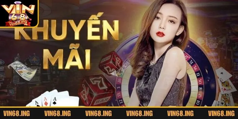 Điểm qua các sự kiện khuyến mãi Vin68 cực hot